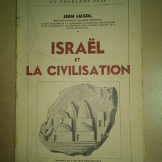 Israel et la civilisation; etude historique, philosophique et religieuse des origines et de l'evolution du peuple juif - Jean Lugol ( EXTREM DE RARA!)