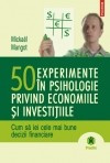 Mickael Mangot - 50 experimente in psihologie privind economiile si investitiile. Cum sa iei cele mai bune decizii financiare foto