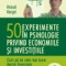 Mickael Mangot - 50 experimente in psihologie privind economiile si investitiile. Cum sa iei cele mai bune decizii financiare