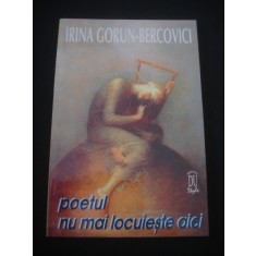 Irina Gorun Bercovici - Poetul nu mai locuieste aici (ed. bilingva)