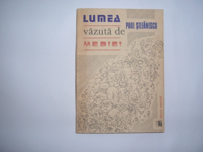 Lumea vazuta de medici - Paul Stefanescu,rf3/2