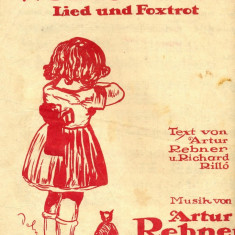 204 PARTITURA antebelica - Weine nicht! -Lied und Foxtrot - text von Artur Rebner u.Richard Rillo- musik von Artur Rebner-starea care se vede