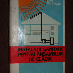 Instalatii sanitare pentru ansambluri de cladiri - Liviu Dumitrescu (editia a ll-a)