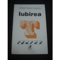 CRISTIAN TIBERIU POPESCU - IUBIREA * TEATRU