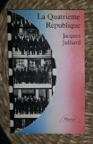 Jacques Julliard LA QUATRIEME REPUBLIQUE 1947-1958 Ed. Calman-Levy 1968