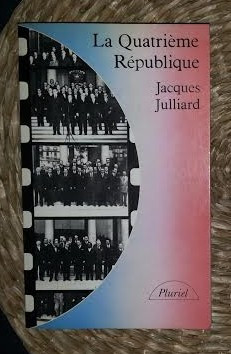 Jacques Julliard LA QUATRIEME REPUBLIQUE 1947-1958 Ed. Calman-Levy 1968