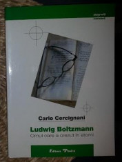 Ludwig Boltzmann : omul care a crezut in atomi / Carlo Cercignani foto