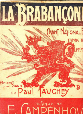 211 PARTITURA antebelica - LA BRABANCONNE -Chant National Belge(Imnul National?)-aranjament pian Paul Fauchey-muzica F.Campenhout -starea care se vede foto