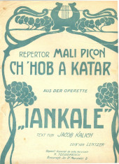 214 PARTITURA antebelica - CH &amp;#039;HOB A KATAR -din opereta IANKALE -text fun JACOB KALICH-text in germana -starea care se vede foto