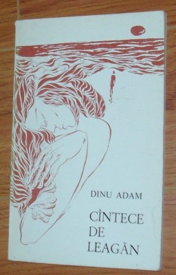 DINU ADAM - CANTECE DE LEAGAN (PSEUDOSONETE SI ALTFEL DE POEME) [editia princeps, 1976 / tiraj 500 ex.] foto