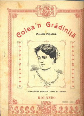 249 PARTITURA antebelica - Colea&amp;#039;n Gradinita -Melodie Populara - pentru voce si pian -de Rolando -starea care se vede foto