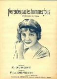 233 PARTITURA antebelica - Ne rendez pas les hommes fous-chanson a voix -cuvinte E.Dumont , muzica F.L.Benech -starea care se vede