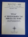 ALEXANDRU V. DITA - &#039;&#039;FUGA&#039;&#039; SI &#039;&#039;RESTAURAREA&#039;&#039; LUI MIRCEA CEL MARE - 1995 *, Alta editura