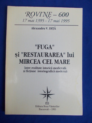 ALEXANDRU V. DITA - &amp;#039;&amp;#039;FUGA&amp;#039;&amp;#039; SI &amp;#039;&amp;#039;RESTAURAREA&amp;#039;&amp;#039; LUI MIRCEA CEL MARE - 1995 + foto