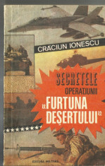 (E) SECRETELE OPERATIUNII &amp;quot; FURTUNA DESERTULUI &amp;quot; - CRACIUN IONESCU foto