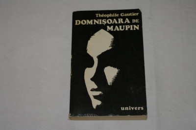 Domnisoara de Maupin - Theophile Gautier - Editura Univers - 1976 foto