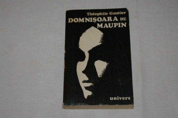 Domnisoara de Maupin - Theophile Gautier - Editura Univers - 1976