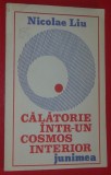 Cumpara ieftin NICOLAE LIU - CALATORIE INTR-UN COSMOS INTERIOR (POEME) [editia princeps, 1988]