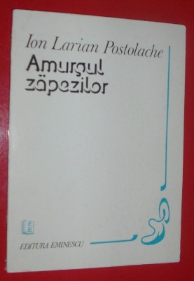 ION LARIAN POSTOLACHE - AMURGUL ZAPEZILOR (VERSURI, editia princeps - 1982) [dedicatie / autograf] foto