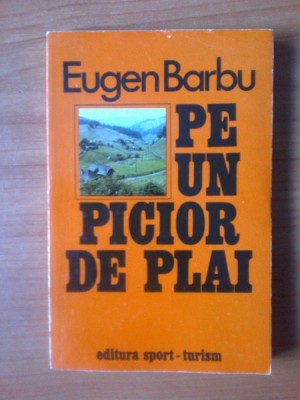 t Eugen Barbu - Pe un picior de plai foto