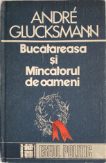 A. Glucksmann - Bucatareasa si Mincatorul de oameni foto