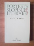 T Portrete Si Opinii Literare - Liviu Calin, 1972, Alta editura