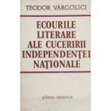 Teodor Vargolici - Ecourile literare ale cuceririi indepentei nationale