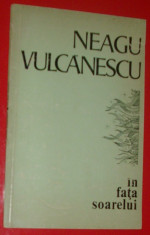 NEAGU VULCANESCU - IN FATA SOARELUI (VERSURI, editia princeps - 1976) [tiraj 560 ex.] foto