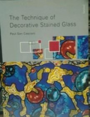 TEHNICA VITRALIILOR ( lb engleza) THE TECHNIQUE OF DECORATIVE STAINED GLASS de PAUL SAN CASCIANI foto