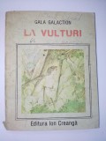 Cumpara ieftin Gala Galaction - LA VULTURI Ed. Ion Creanga 1988, Alta editura