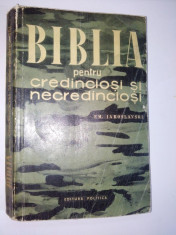 Em. Iaroslavski &amp;amp;ndash; BIBLIA PENTRU CREDINCIOSI SI NECREDINCIOSI Ed. Politica foto