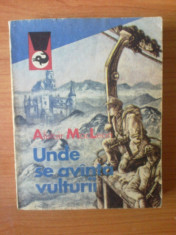 j Unde Se Avanta Vulturii - Alistair Maclean foto