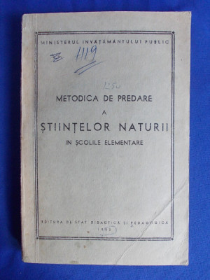 METODICA DE PREDARE A STIINTELOR NATURII IN SCOLILE ELEMENTARE - BUCURESTI - 1952 foto