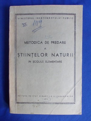 METODICA DE PREDARE A STIINTELOR NATURII IN SCOLILE ELEMENTARE - BUCURESTI - 1952 foto