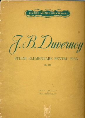 329PARTITURA - J.B.Duwernoy -studii elementare pentru pian Op.176 -editie ingrijita de Maria Cernovodeanu -starea care se vede foto