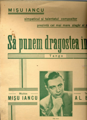 327PARTITURA antebelica - Sa punem dragostea in cui - tango -muzica Misu Iancu -text Al. Bebe -starea care se vede foto