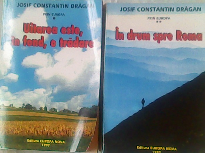 Prin Europa (*Uitarea este,in fond,o tradare-**In drum spre Roma)-Josif Constantin Dragan
