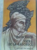 Vatra de la rascruce-Marin Ionita