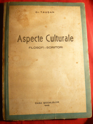Gr. Tausan - Aspecte Culturale - Filozofi, Scriitori - Prima Ed. 1943 Casa Scoalelor foto