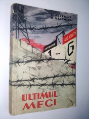 Ultimul meci ( povestire )&amp;ndash;ed a II-a P. Severov , N. Halemski Ed. Uniunii de cultura fiica si sport 1963