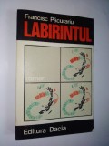 Labirintul &amp;ndash; Francisc Pacurariu Ed. Dacia 1976, Alta editura
