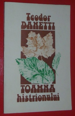 TEODOR DANETTI - TOAMNA HISTRIONULUI (VERSURI, editia princeps - 1989) [coperta si vignete: VASILE SOCOLIUC] foto