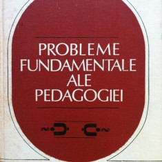 PROBLEME FUNDAMENTALE ALE PEDAGOGIEI - Dimitrie Todoran