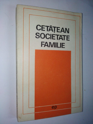 Cetatean, societate, familie &amp;amp;amp;ndash; Dezbateri etice &amp;amp;amp;ndash; Ed. Politica 1970 foto