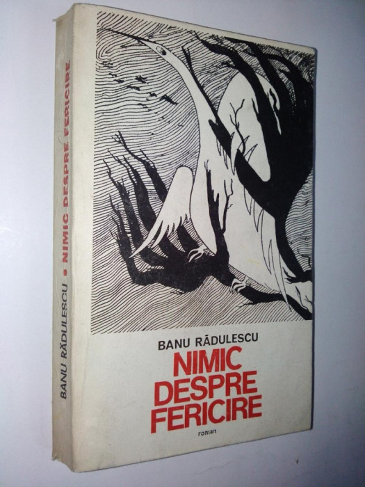 Nimic despre fericire &amp;ndash; Banu Radulescu - Ed. Militara 1984