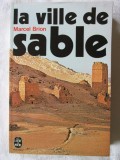 &quot;LA VILLE DE SABLE&quot;, Marcel Brion, 1959. Carte in limba franceza. Carte noua, Alta editura