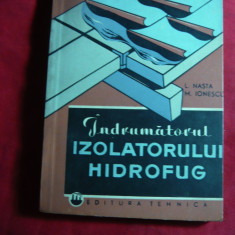 L.Nasta- Indrumatorul Izolatorului Hidrofug - Ed. Tehnica 1964