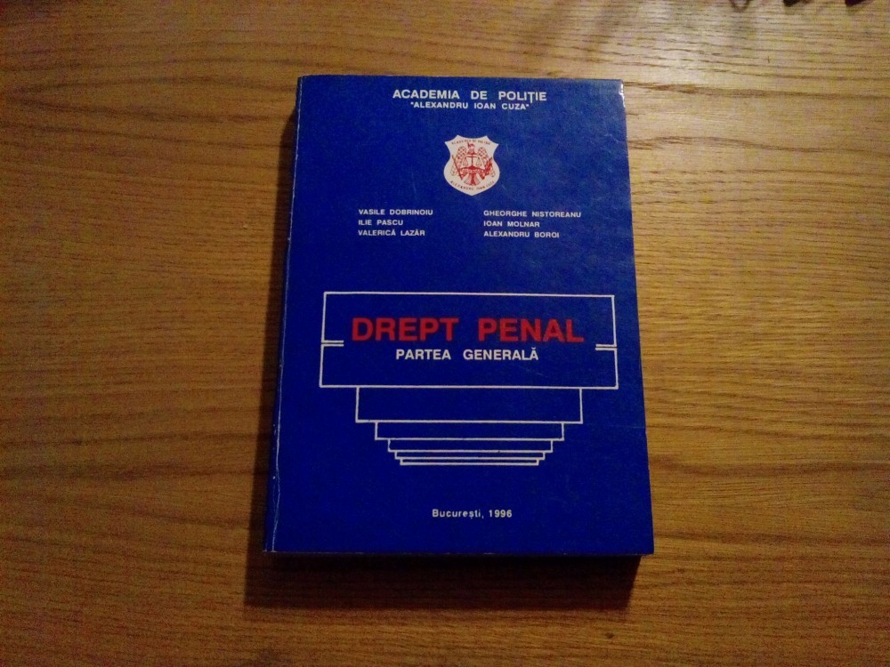 DREPT PENAL * Partea Generala -- coordonator: Vasile Dobrinoiu -- Academia  de Politie " Alexandru Ioan Cuza" , 1996, 495 p., Alta editura | Okazii.ro