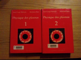 PHYSIQUE DES PLASMAS - Jean-Loup Delcroix, Abraham Bers - 2 Vol.,1994, 375+499p., Alta editura