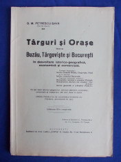 G.M.PETRESCU-SAVA ( FOST GH.ZAGORIT ) ~ TARGURI SI ORASE INTRE BUZAU,TARGOVISTE SI BUCURESTI - EDITIA III-A - 1937 - CU DEDICATIA SURORII AUTORULUI ! foto